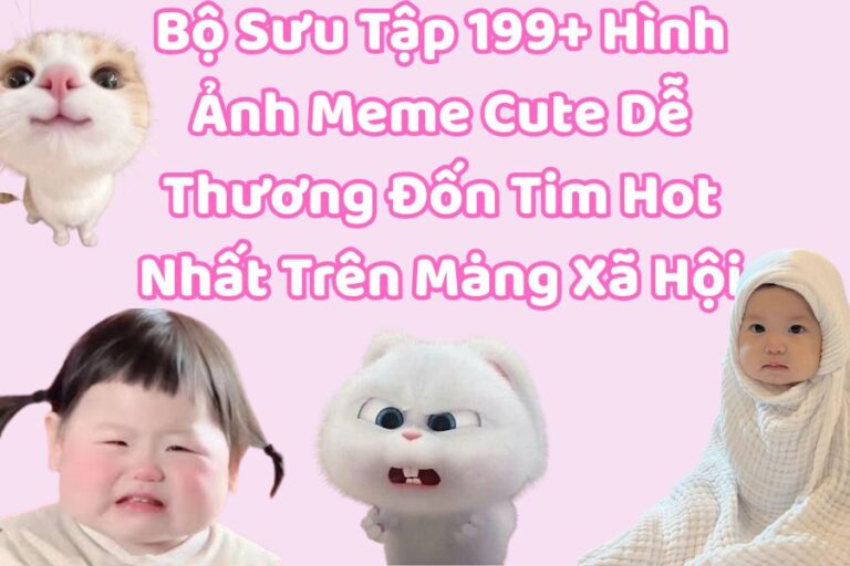 Bộ Sưu Tập 199+ Hình Ảnh Meme Cute Dễ Thương Đốn Tim Hot Nhất Trên Mạng Xã Hội