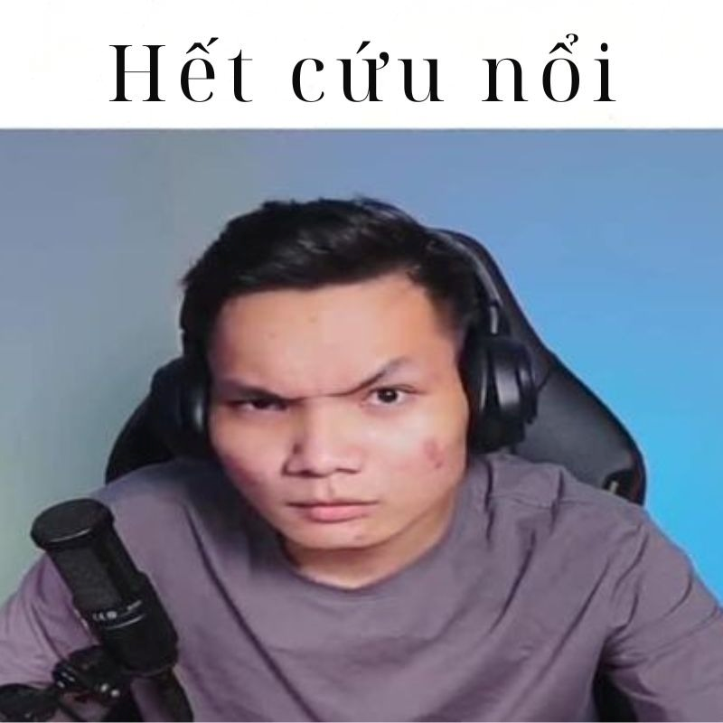 meme hết cứu 